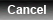 Cancel